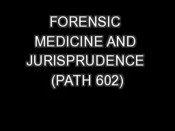 FORENSIC MEDICINE AND JURISPRUDENCE (PATH 602)