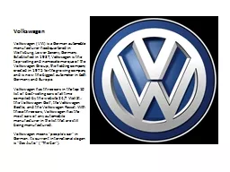 Volkswagen Volkswagen (VW) is a German automobile manufacturer headquartered in Wolfsburg,