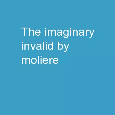 The Imaginary Invalid  by Moliere