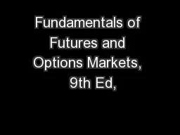Fundamentals of Futures and Options Markets,  9th Ed,