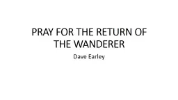 PRAY FOR THE RETURN OF THE WANDERER