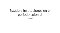 Estado e instituciones en el período colonial