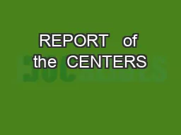 REPORT   of the  CENTERS