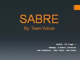 SABRE By: Team Vulcan EDSGN 100 Project 1