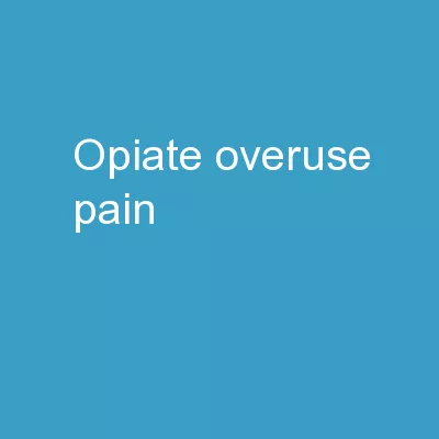“Opiate Overuse”:  Pain