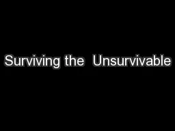 Surviving the  Unsurvivable
