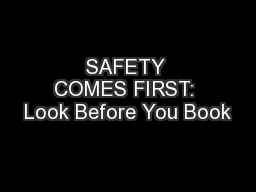 SAFETY COMES FIRST: Look Before You Book