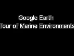 Google Earth Tour of Marine Environments