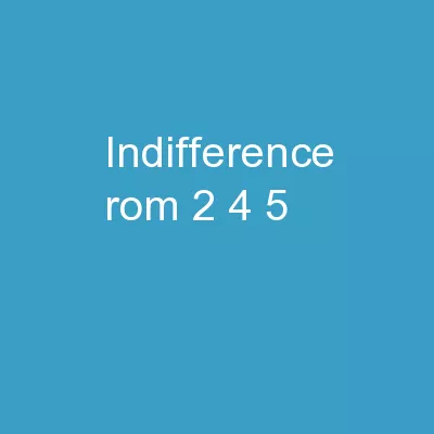 “Indifference” (Rom. 2:4-5)