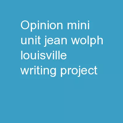 Opinion Mini-Unit Jean Wolph, Louisville Writing Project