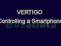 VERTIGO Controlling a Smartphone