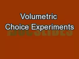 Volumetric Choice Experiments