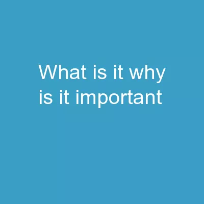 What is it? Why is it Important?