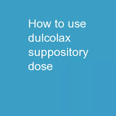 How To Use Dulcolax Suppository Dose