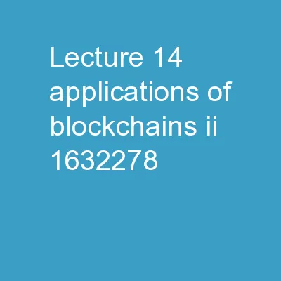 Lecture  14 Applications of Blockchains - II