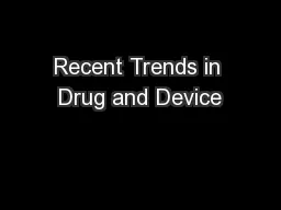 Recent Trends in Drug and Device
