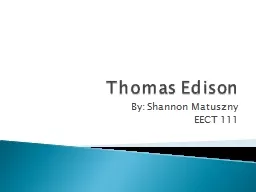 Thomas Edison  By: Shannon Matuszny