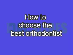 How to choose the best orthodontist