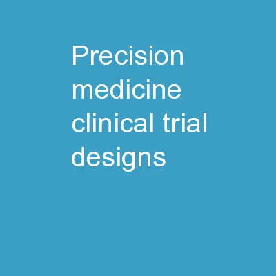 Precision Medicine Clinical Trial Designs