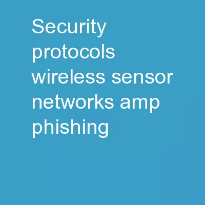 Security : Protocols, Wireless Sensor Networks & Phishing