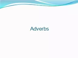 Adverbs Words, Phrases, Clauses