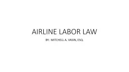 AIRLINE LABOR LAW BY:  MITCHELL A. VASIN, ESQ.