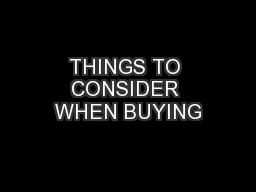 THINGS TO CONSIDER WHEN BUYING