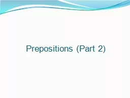 Prepositions (Part 2) Parts of Speech: Preposition