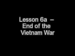 Lesson 6a  – End of the Vietnam War