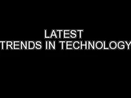 LATEST TRENDS IN TECHNOLOGY