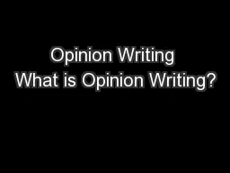 Opinion Writing What is Opinion Writing?