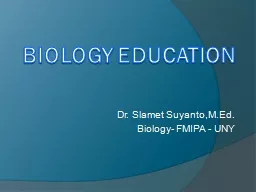 BIOLOGY EDUCATION Dr.  Slamet