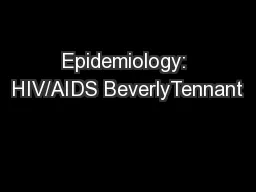 Epidemiology: HIV/AIDS BeverlyTennant