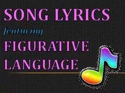 SONG LYRICS  featuring FIGURATIVE LANGUAGE