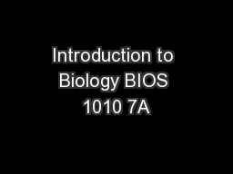 Introduction to Biology BIOS 1010 7A