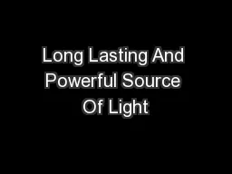 Long Lasting And Powerful Source Of Light