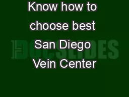 Know how to choose best San Diego Vein Center