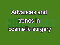 Advances and trends in cosmetic surgery