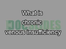 What is chronic venous insufficiency