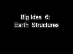 Big Idea  6: Earth  Structures