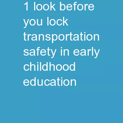 1 Look Before You Lock Transportation Safety in Early Childhood Education