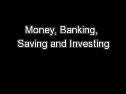 Money, Banking, Saving and Investing