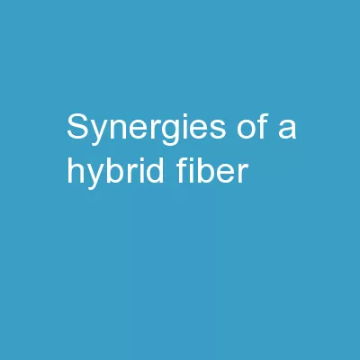 Synergies of a Hybrid Fiber