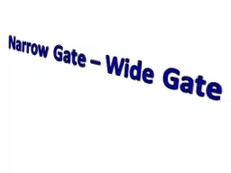 Narrow Gate – Wide Gate