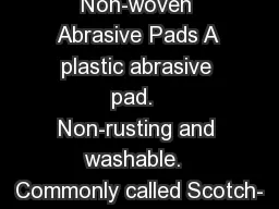 Non-woven Abrasive Pads A plastic abrasive pad.  Non-rusting and washable.  Commonly called Scotch-