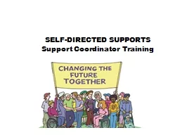 SELF-DIRECTED SUPPORTS Support Coordinator Training