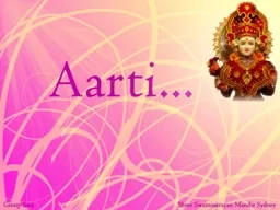 Aarti  is said to have descended from the Vedic concept of fire rituals.