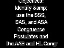 Objectives: Identify & use the SSS, SAS, and ASA Congruence Postulates and the AAS