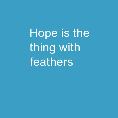 “Hope” is the thing with feathers -