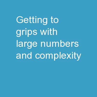 Getting to grips with large numbers and complexity